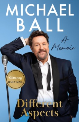 Different Aspects: The Magical Memoir from the West End Legend Michael Ball