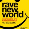 Rave New World: Confessions of a Raving Reporter by Kirk Field