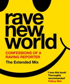 Rave New World: Confessions of a Raving Reporter by Kirk Field