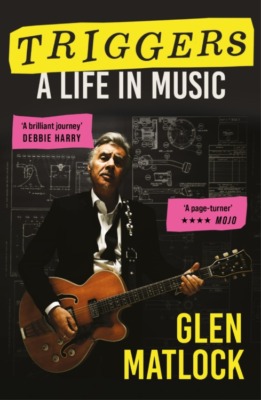 Triggers: A Life in Music by Glen Matlock