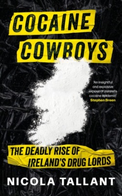 Cocaine Cowboys: The Deadly Rise of Ireland's Drug Lords by Nicola Tallant